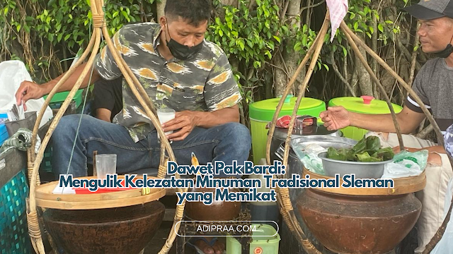 Dawet Pak Bardi Mengulik Kelezatan Minuman Tradisional Sleman yang Memikat