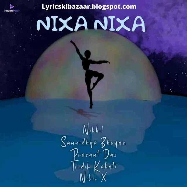 Nixa Nixa Lyrics | Sanindhya Bhuyan | Nikhil Sharma