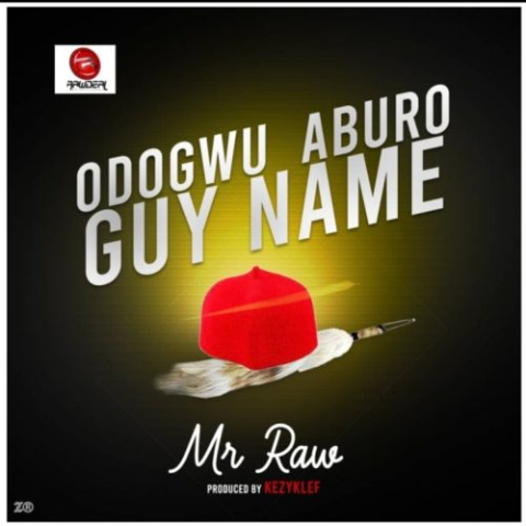 Download Music Mp3:- Mr Raw – Odogwu Aburo Guy Name