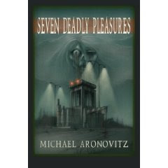 Seven Deadly Pleasures, Michael Aronovitz