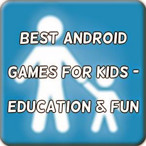 http://android-developers-officials.blogspot.com/2014/04/best-android-games-for-kids-for-fun.html