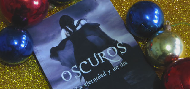 RESEÑA DE LIBRO | OSCUROS - LA ETERNIDAD Y UN DÍA.