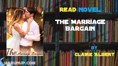 Read Novel The Marriage Bargain by Claire Albert Full Episode