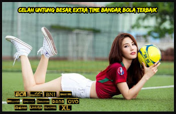 Celah Untung Besar Extra Time Bandar Bola Terbaik