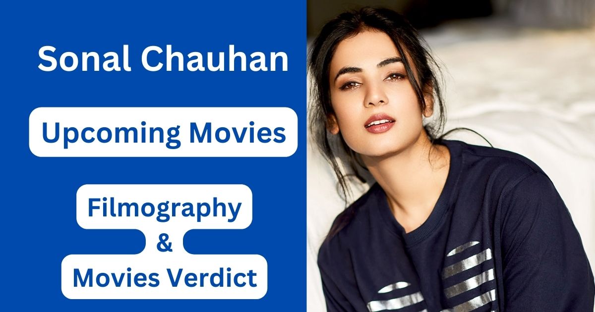 Sonal Chauhan Upcoming Movies, Filmography, Hit or Flop List