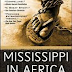 Mississippi in Africa: The Saga of the Slaves of Prospect Hill Plantation and Their Legacy in Liberia Today by Alan Huffman 