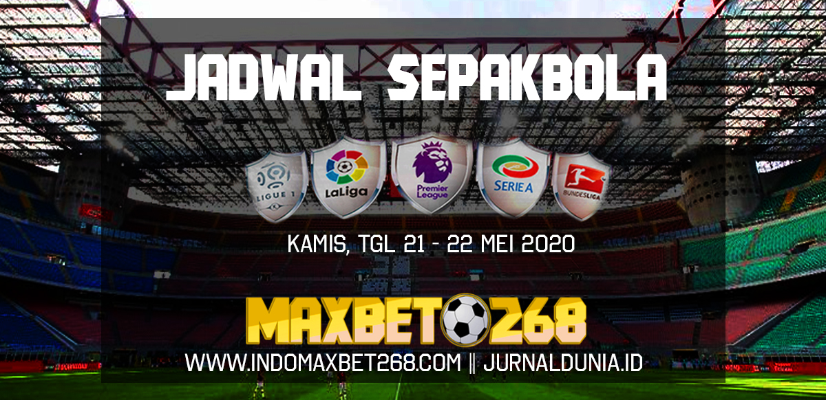 Jadwal Pertandingan Sepakbola Hari Ini, Kamis Tgl 21 - 22 Mei 2020