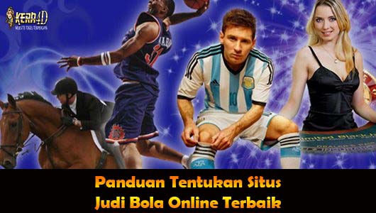 Panduan Tentukan Situs Judi Bola Online Terbaik