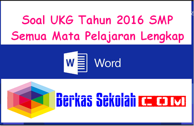 Download Soal UKG Tahun 2016 SMP Semua Mata Pelajaran Lengkap