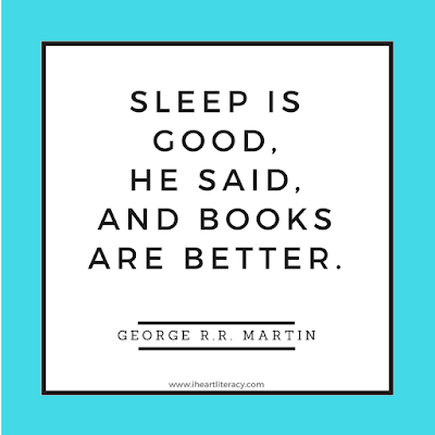 Sleep is good, he said, and books are better. - George R.R. Martin