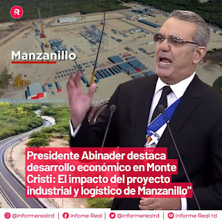 Presidente Abinader destaca desarrollo económico en Monte Cristi: El impacto del proyecto industrial y logístico de Manzanillo"