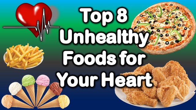 Top 8 Unhealthy foods for heart disease