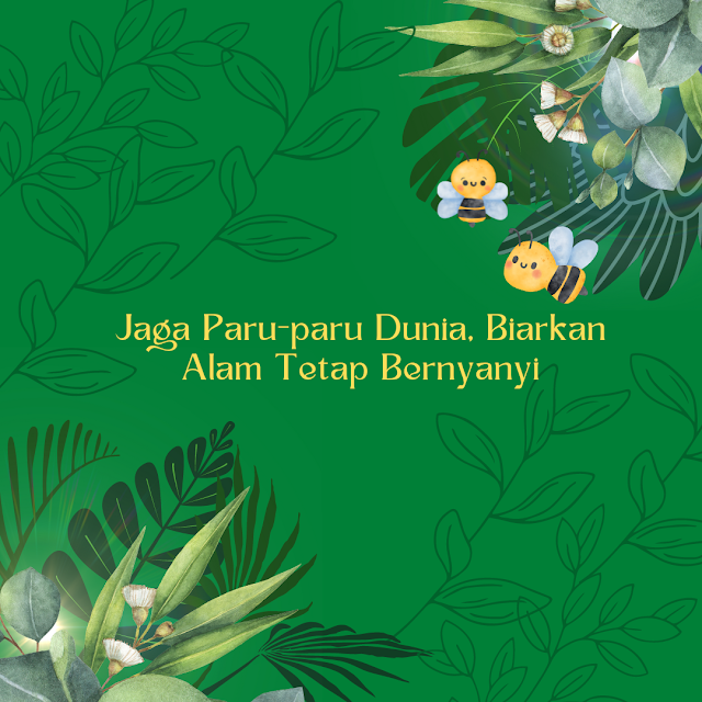 Jaga Paru-paru Dunia, Biarkan Alam Tetap Bernyanyi