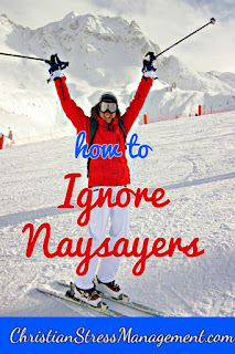 How to ignore naysayers