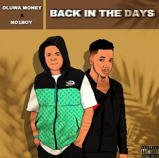 MUSIC: Oluwa Money – Back in the days ft. No1Boy