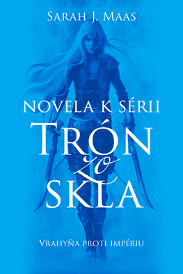 Minirecenzia : Sarah J. Maas - Vrahyňa proti impériu