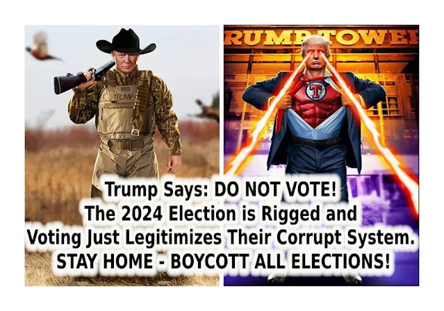 Trump Says: DO NOT VOTE! The 2024 Election is Rigged and Voting Just Legitimizes Their Corrupt System. STAY HOME - BOYCOTT ALL ELECTIONS!