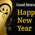 Top 10 Good Morning Wish You Happy New Year Cerd  Images, Pictures, Photos, Greetings for WhatsApp