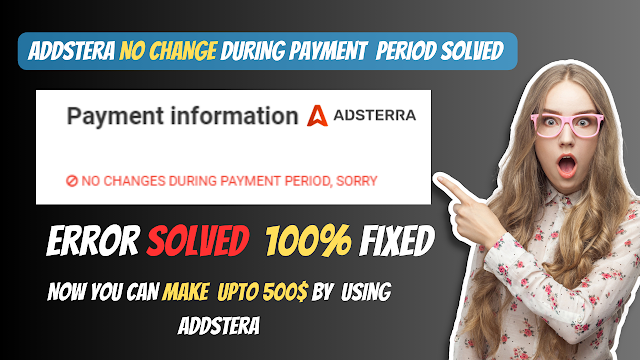 No changes during payment period sorry| adsterra no change during payment period sorry |Error Solved 100% fixed  