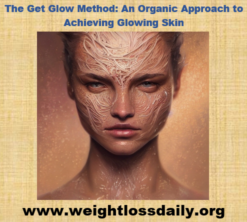 The Get Glow Method: An Organic Approach to Achieving Glowing Skin