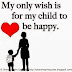 My only wish is for my child to be HAPPY :) 