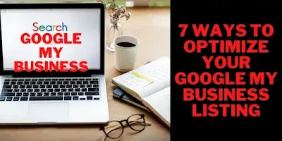 7 Ways to Optimize Your Google My Business Listing