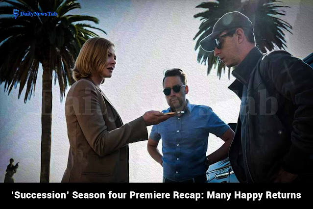 ‘Succession’ Season four Premiere Recap: Many Happy Returns
