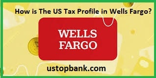 US Tax Profile in Wells Fargo?