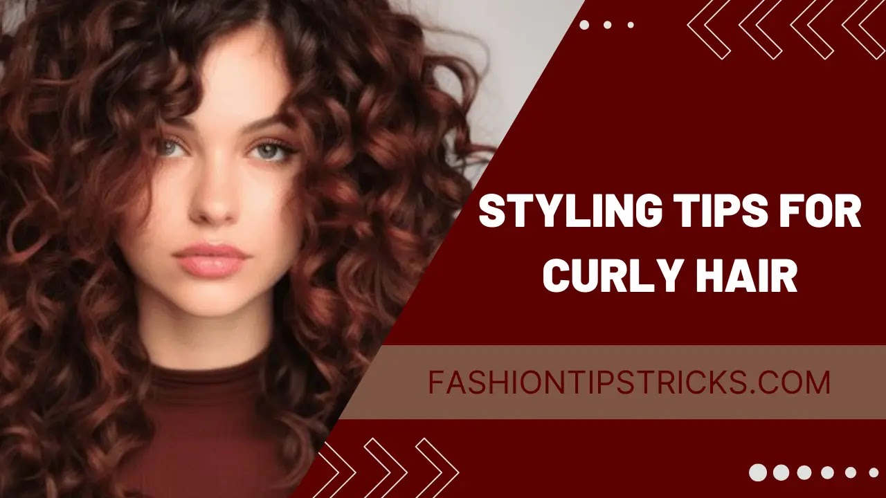 Styling Tips for Curly Hair
