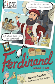 First Names: Ferdinand Magellan by Candy Gourlay Illustrations by Tom Knight