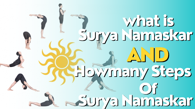 What is Surya Namaskar, how many Steps of सूर्य नमस्कार are there?