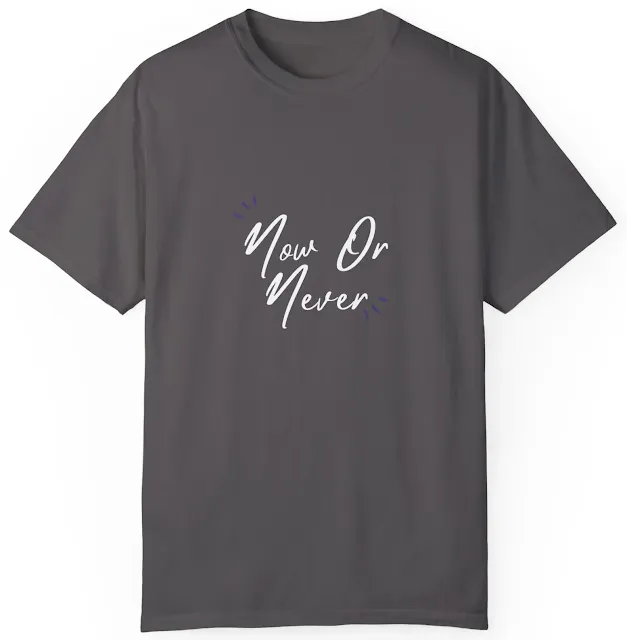 Comfort Colors Motivational T-Shirt for Men and Women With Black White Simple Quote Now Or Never