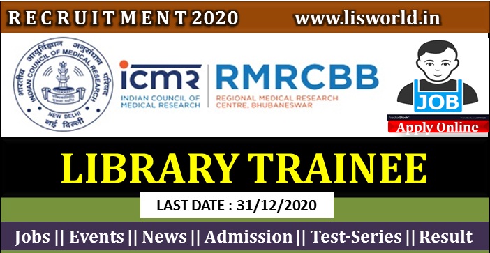 Recruitment for Library Trainee at ICMR RMRCBB Bhubaneswar, Ministry of Health and Welfare, Govt. of India