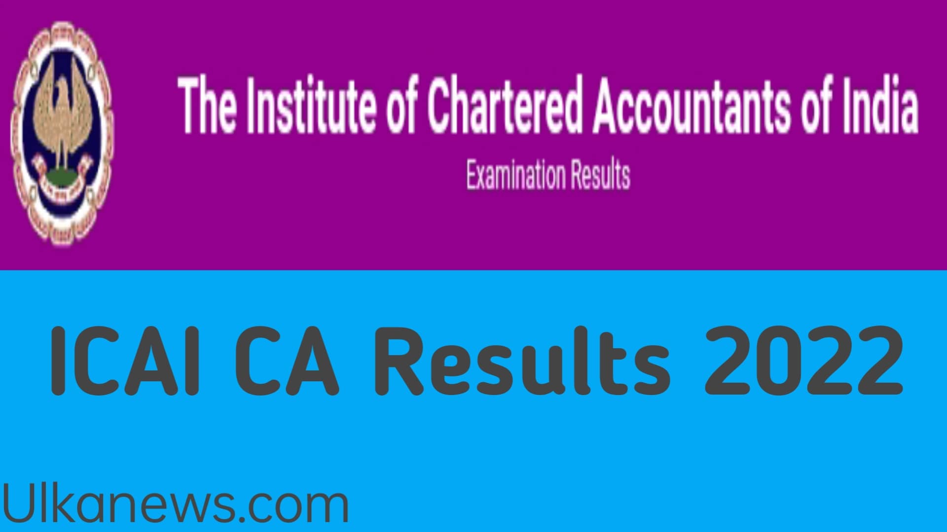 ICAI CA Results 2022 | May Final Result  | May Intermediate Result  |  Check the information