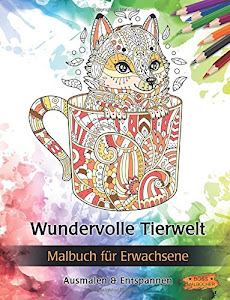 Wundervolle Tierwelt: Malbuch für Erwachsene (Bilder von Tieren zum Ausmalen & Entspannen)