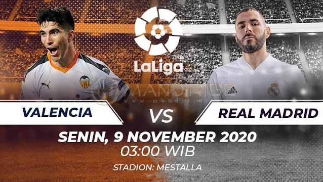 Prediksi Valencia Vs Real Madrid, Senin 09 November 2020 Pukul 03.00 WIB