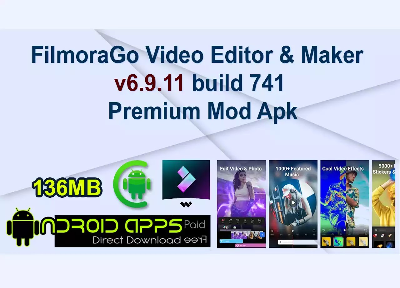 FilmoraGo Video Editor & Maker v6.9.11 build 741 Premium Mod Apk