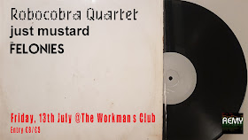 Remy Connolly - Robocobra Quartet, Just Mustard, The Felonies, The Workman's Club, Gigonometry