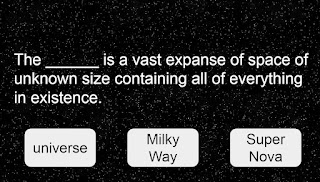 The ______ is a vast expanse of space of unknown size containing all of everything in existence. Possible Answers: universe, Milky Way, Super Nova