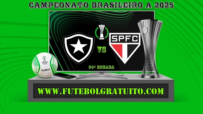 Assistir Botafogo x São Paulo ao vivo grátis 16/04/2025