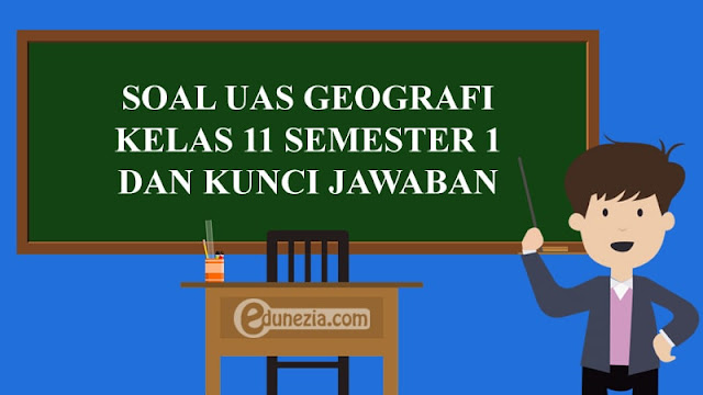 Soal PAS/UAS Geografi Kelas 11 Semester 1