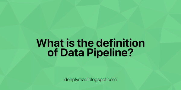 What is The Definition of a Data Pipeline?