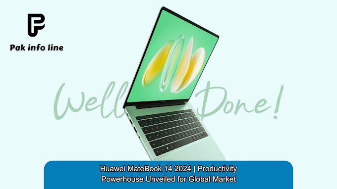 Huawei MateBook 14 2024 | Productivity Powerhouse Unveiled for Global Market