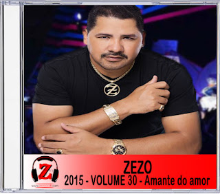 ZEZO 2015 - VOLUME 30 - Amante do amor