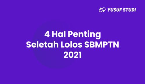 4 Hal Penting Setelah Lolos SBMPTN 2021