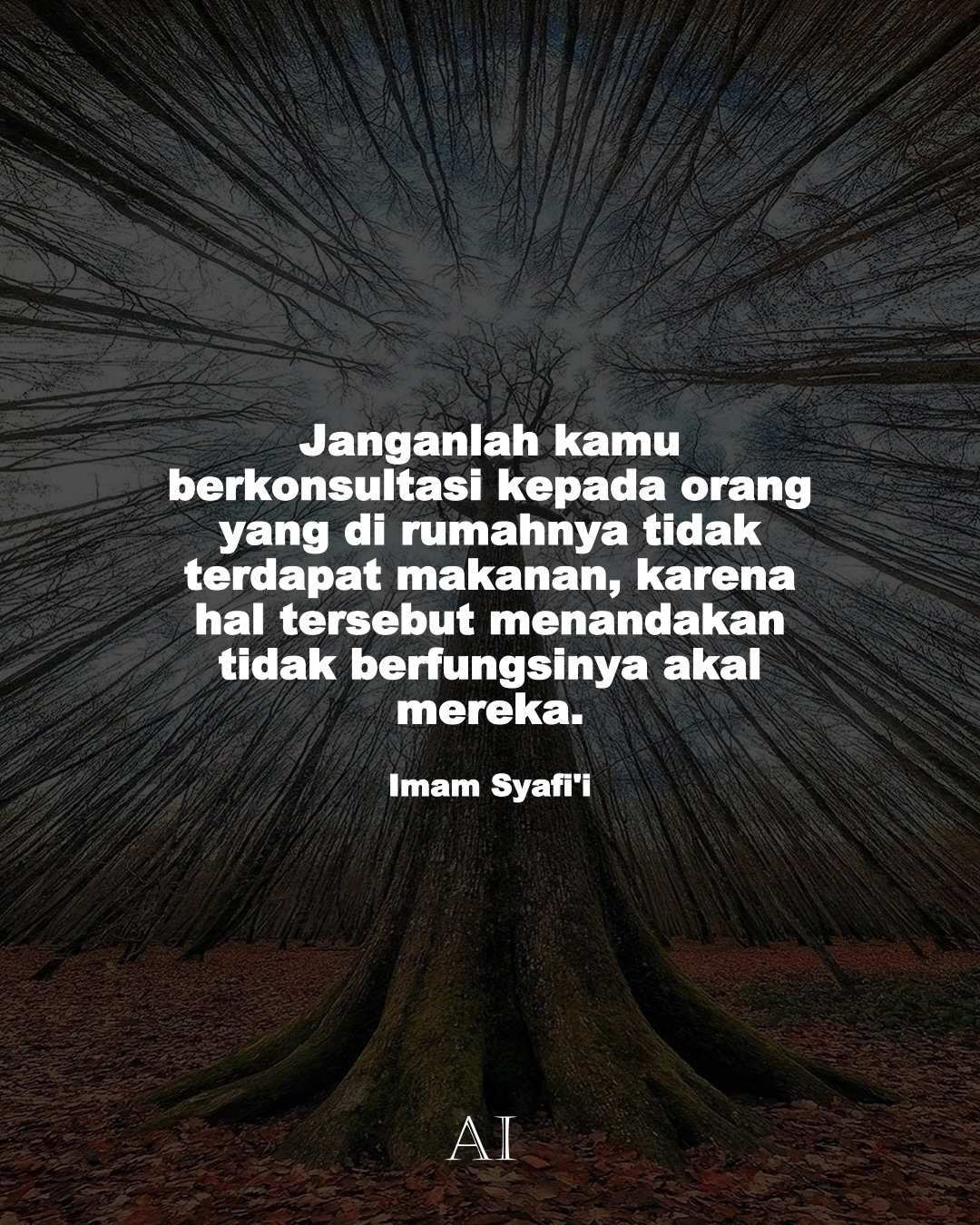 Wallpaper Kata Bijak Imam Syafi'i  (Janganlah kamu berkonsultasi kepada orang yang di rumahnya tidak terdapat makanan, karena hal tersebut menandakan tidak berfungsinya akal mereka.)