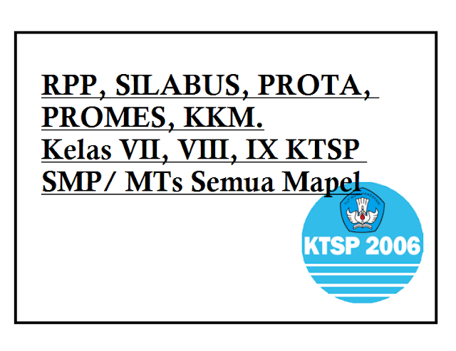 RPP SILABUS PROTA PROMES KKM Kelas VII, VIII, IX KTSP SMP/ MTs Semua Mapel