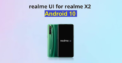 يبدأ Realme X2 في تلقي تحديث الواجهة الجديدة UI مع دعم لأندرويد10