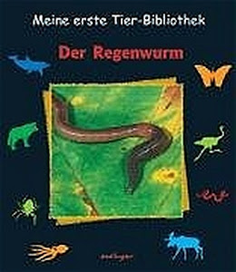 Der Regenwurm (Meine erste Tierbibliothek)