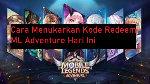 Kode Redeem ML Adventure Hari Ini